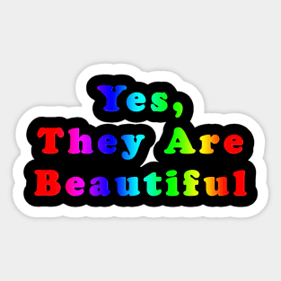 Funny and Colourful Slogan - Yes They Are Beautiful Sticker